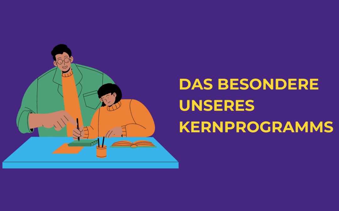 WARUM UNSER KERNPROGRAMM?